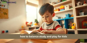 how to balance study and play for kids​